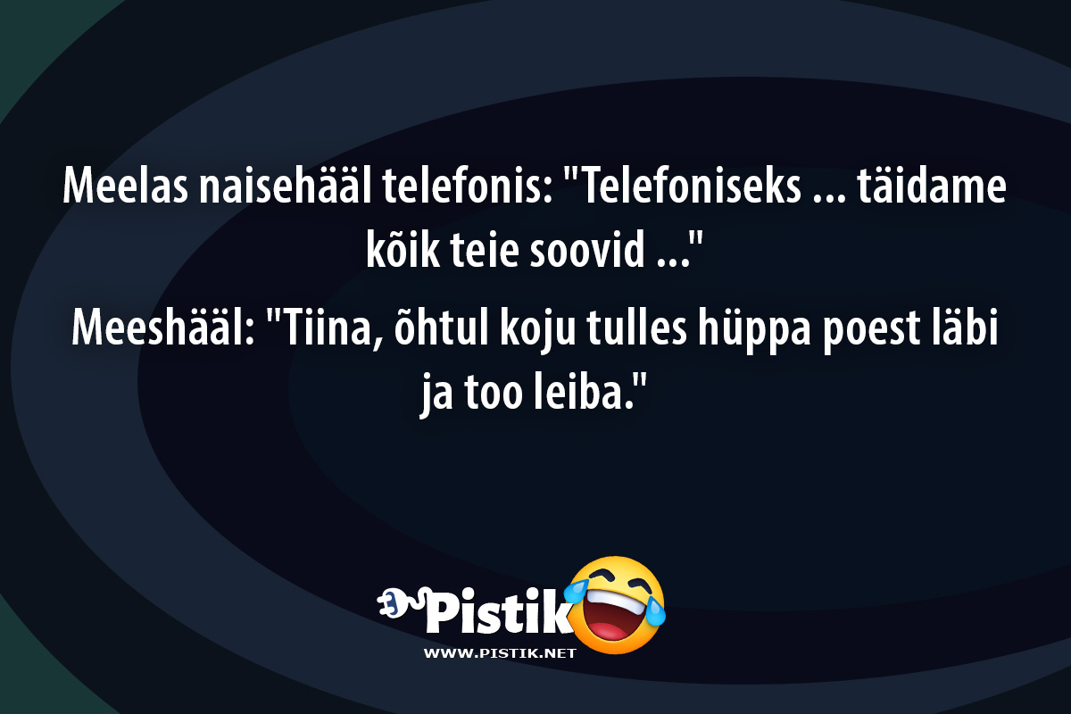 Meelas naisehääl telefonis: Telefoniseks ... täidame k ...