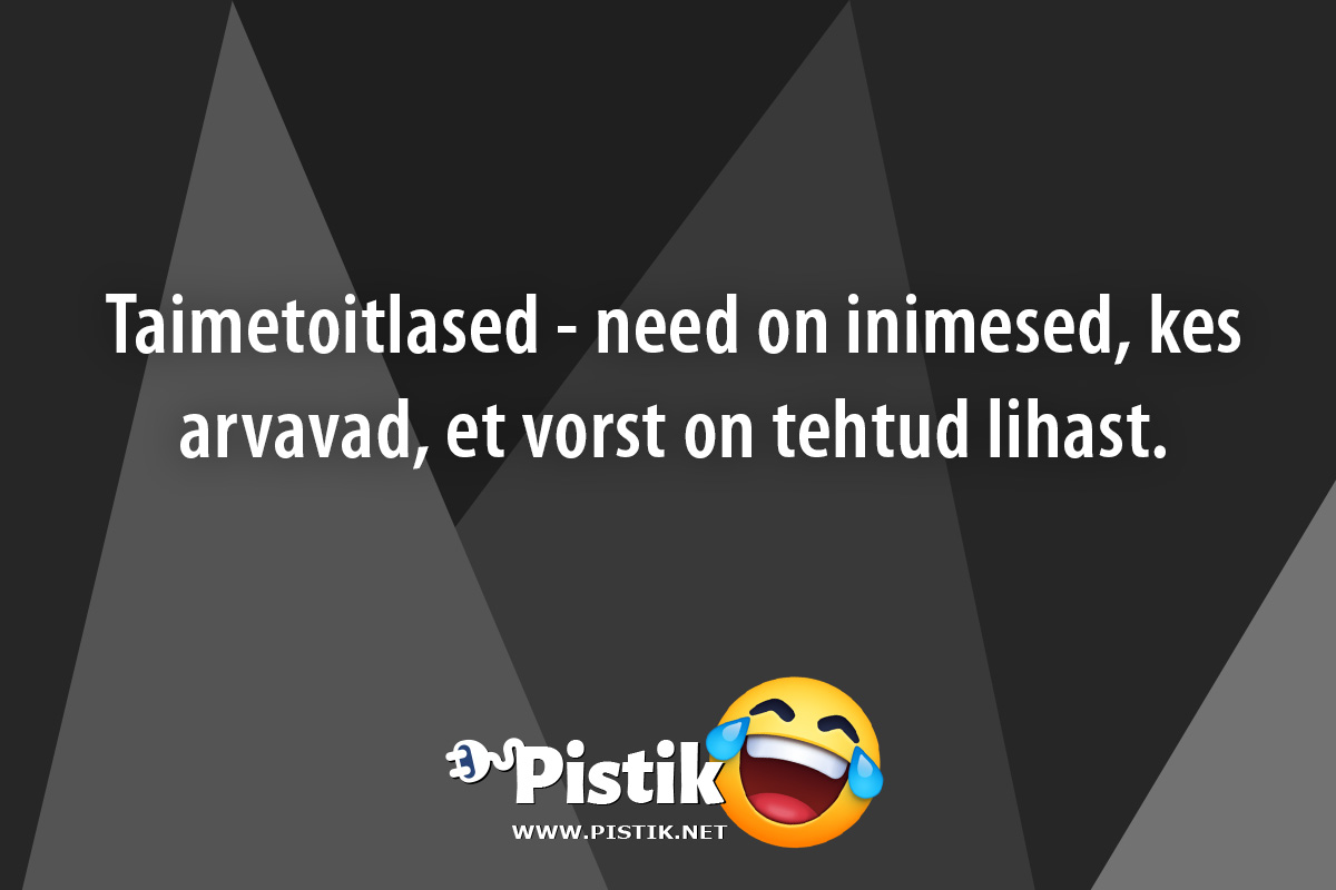 Taimetoitlased - need on inimesed, kes arvavad, et vors ...