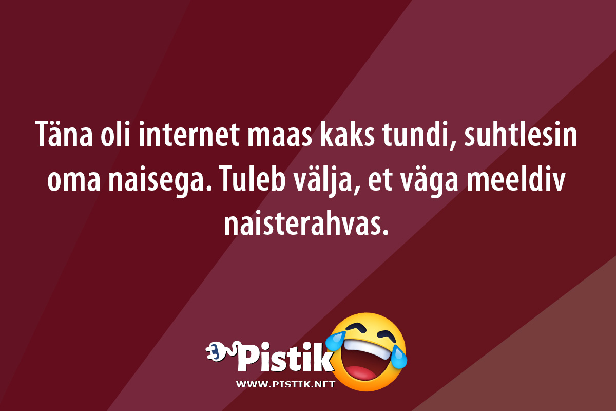 Täna oli internet maas kaks tundi, suhtlesin oma naiseg ...