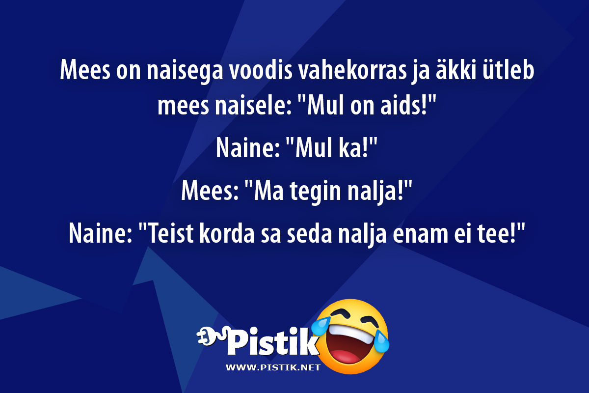 Mees on naisega voodis vahekorras ja äkki ütleb mees na ...