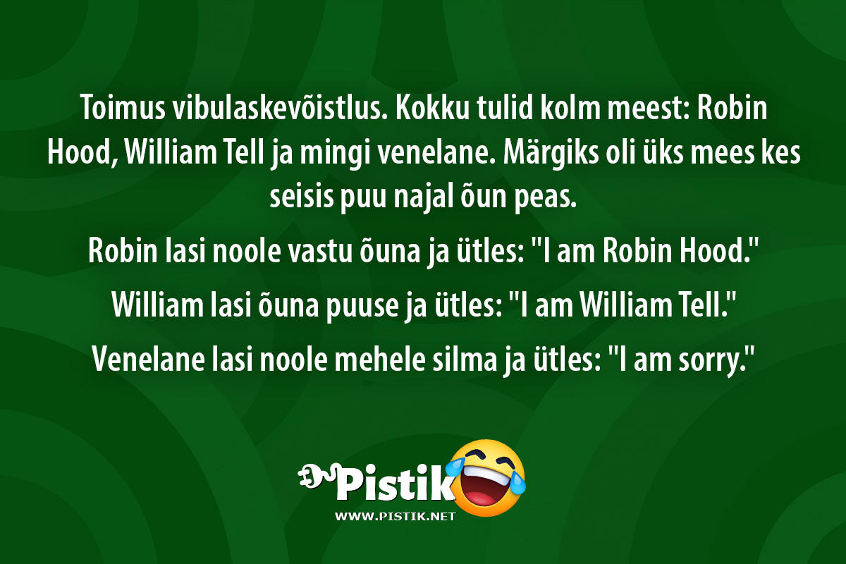 Toimus vibulaskevõistlus. Kokku tulid kolm meest: Robin ...