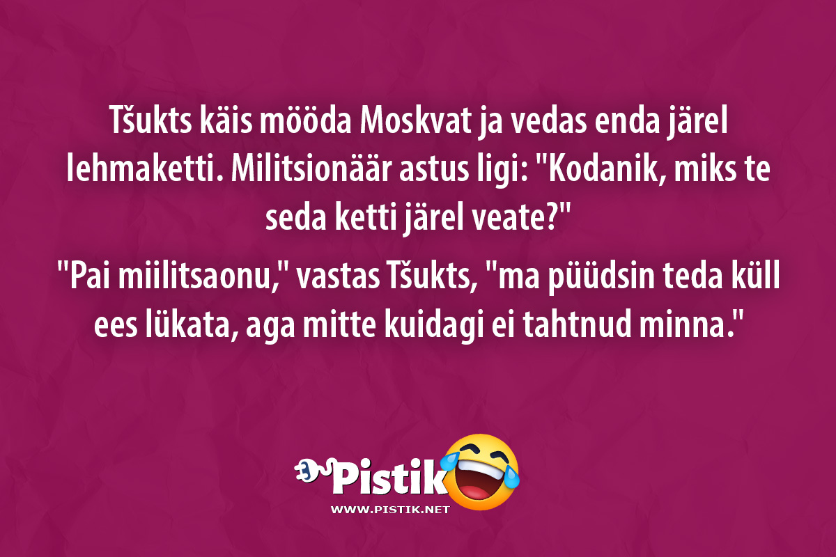 Tšukts käis mööda Moskvat ja vedas enda järel lehmakett ...