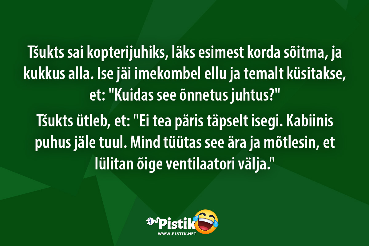 Tšukts sai kopterijuhiks, läks esimest korda sõitma, ja ...