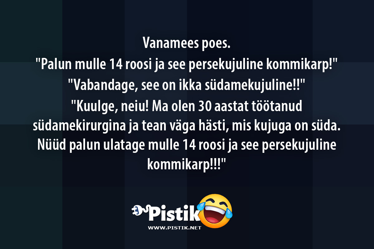 Vanamees poes. Palun mulle 14 roosi ja see persek ...