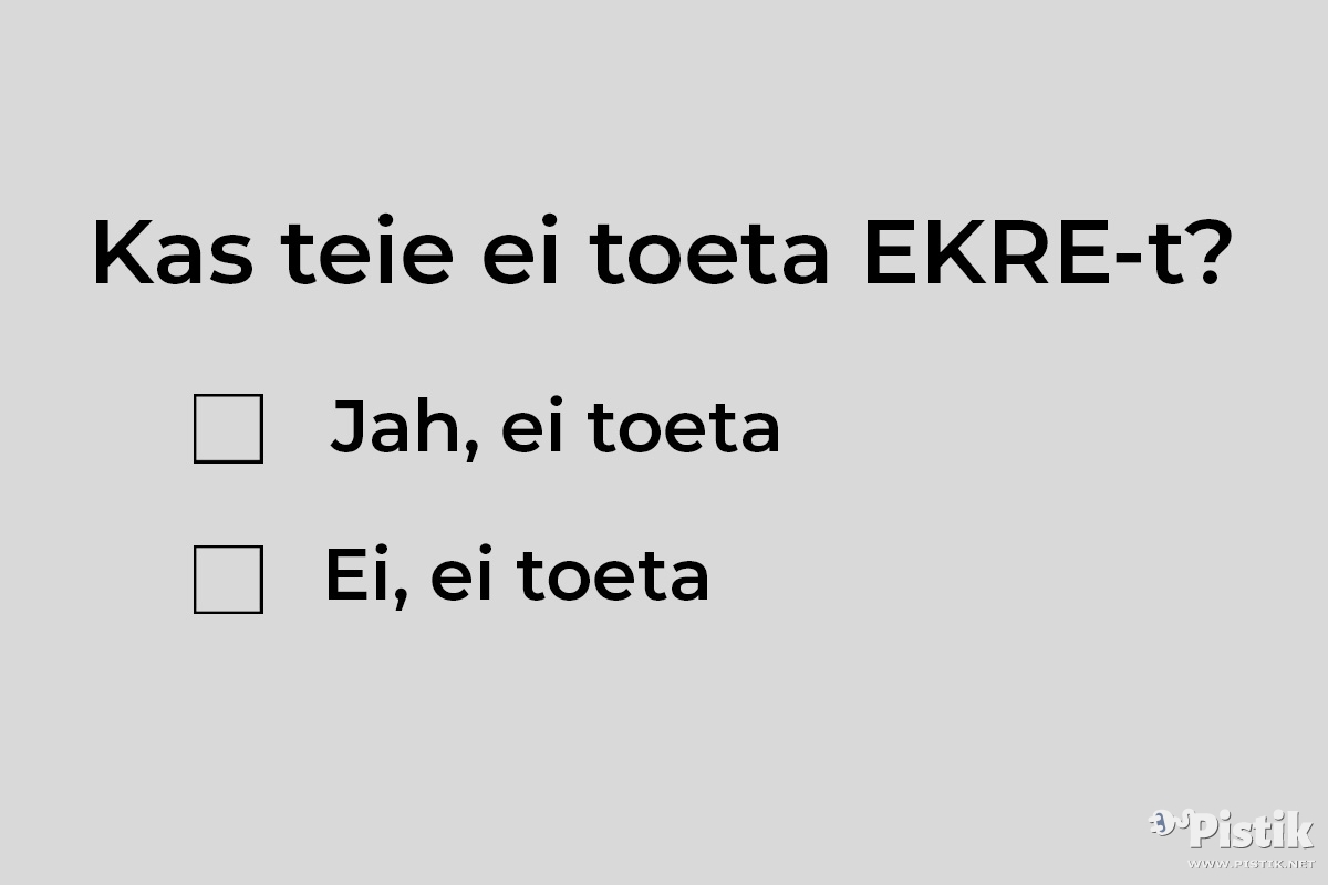 Kas teie ei toeta EKRE-t?