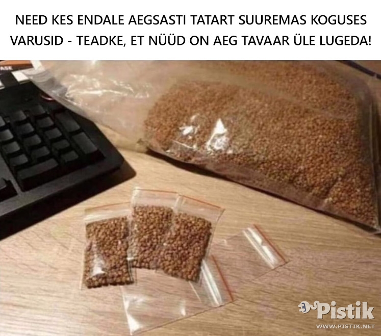 Need kes endale aegsasti tatart suuremas koguses varusid