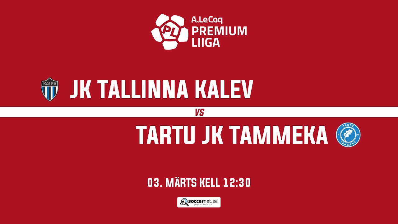 Premium liiga 2024 1. voor, JK Tallinna Kalev - Tartu JK Tammeka