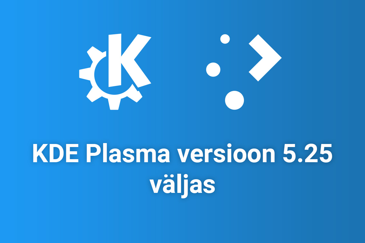 Linuxi töölauakeskkonna KDE Plasma versioon 5.25 väljas